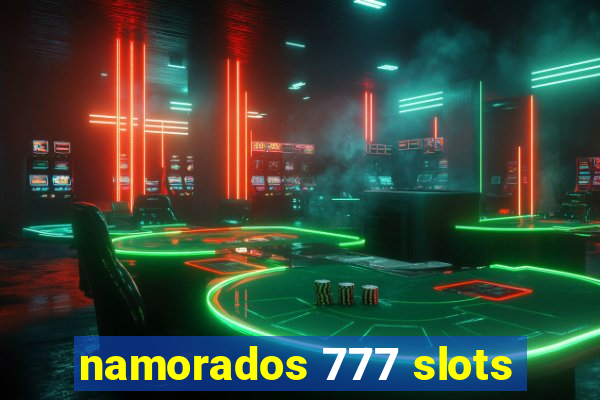 namorados 777 slots